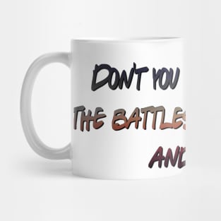 West Wing - Don't forget the battles you've fought and won Mug